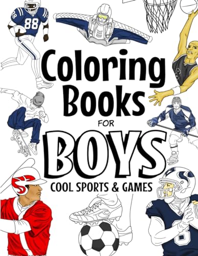 Coloring Books For Boys Cool Sports And Games: Cool Sports Coloring Book For Boys Aged 6-12 (The Future Teacher’s Coloring Books For Boys)