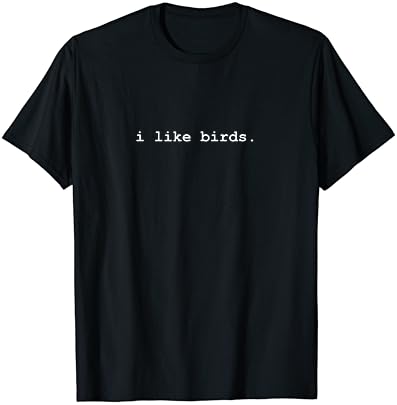 I Like Birds Minimalist Funny T-Shirt