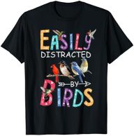 Easily Distracted By Birds Funny Bird T-Shirt